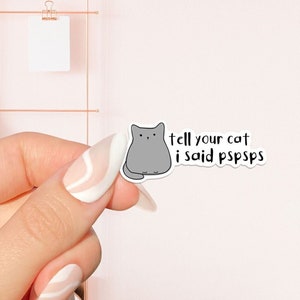 Tell your cat I said pisps Sticker, bookish Sticker, book lover gift, bookish Merch, Kindle Sticker, Smut Reader, reading lover, e-reader