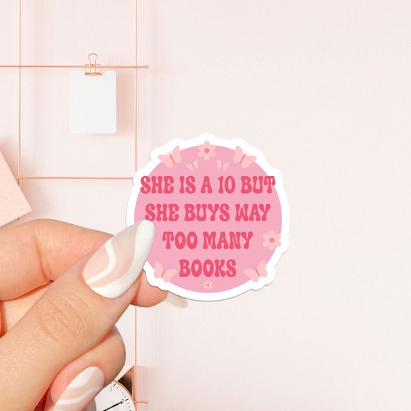 She is 10 but she buys too many books Sticker , bookish Sticker , book lover gift , bookish Merch , Kindle Sticker , Smut Reader , reading lover