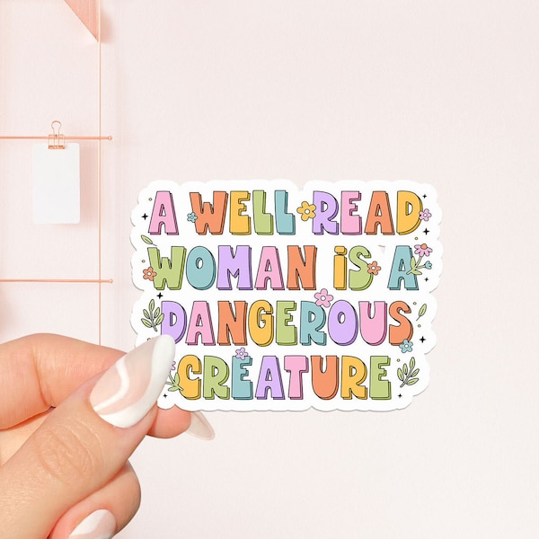 A well read woman is dangerous creature sticker, bookish Sticker, book lover gift, bookish Merch, Kindle Sticker, Smut Reader, reading lover