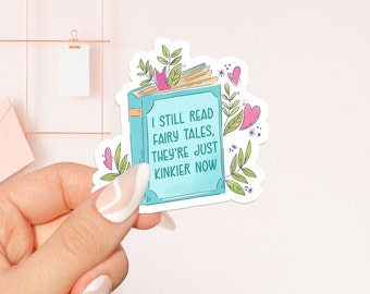 I still read fairy tales stickers, bookish Sticker ,book lover gift , bookish Merch , Kindle Sticker , Smut Reader , reading lover, e-reader