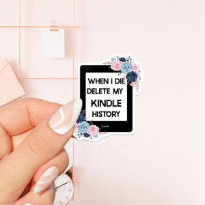 Quando muoio, elimina il mio adesivo della cronologia kindle, adesivo libresco, regalo per gli amanti dei libri, merchandising libresco, adesivo Kindle, lettore Smut, amante della lettura