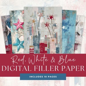 May include: A collection of digital filler paper with a patriotic theme. The designs feature red, white, and blue colors with star and abstract vase motifs. The text "Red, White & Blue DIGITAL FILLER PAPER" is displayed across the bottom, with "INCLUDES 10 PAGES" below.