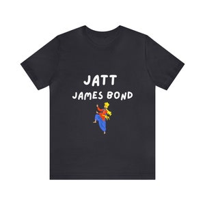 Jatt James Bond Unisex T-Shirt | Punjabi Shirt | Indian | Funny | Vibes | Desi | |Punjabi Swag | Punjab | Trendy | Unique | Indian Clothing
