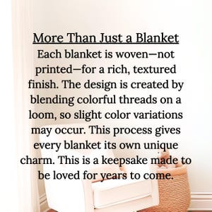 May include: Text on a white background reads "More Than Just a Blanket." The text describes a woven blanket with a rich, textured finish, created by blending colorful threads on a loom. The blanket is a keepsake.