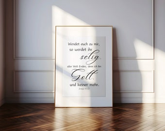 Isaiah 45:22 German, Wendet euch zu mir, so werdet ihr selig, aller Welt Enden; denn ich bin Gott, und keiner mehr. German Bible Verse Print