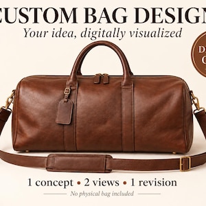 May include: A brown leather duffel bag with two top handles, a detachable shoulder strap, and a luggage tag. Text reads: CUSTOM BAG DESIGN, Your idea, digitally visualized, DIGITAL ONLY, Example visualization, 1 concept, 2 views, 1 revision, No physical bag included.