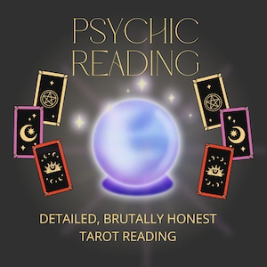 DETAILED PSYCHIC READING -  - Brutally Honest + Accurate, Ask Any Question, Tarot - Love, Career, Life - Clairvoyant Medium & Oracle