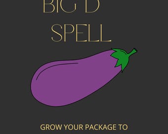 BIG D SPELL - Grow Your Package Size (Length + Girth),  (with sigil!)
