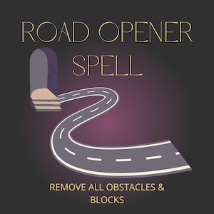 ROAD OPENER SPELL - Open New Doors, Attract Opportunities, Remove Blocks + Obstacles, Clear The Path To Your Goals -  Delivery (w sigil!)