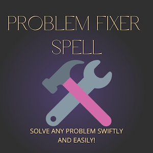 May include: A graphic with the words "PROBLEM FIXER SPELL" in gold lettering. Below, a gray hammer and wrench are crossed with a pink bar. The text "SOLVE ANY PROBLEM SWIFTLY AND EASILY!" is at the bottom.