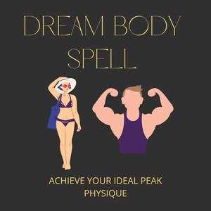 May include: Illustration of a woman in a swimsuit and a man with large muscles. The text "DREAM BODY SPELL" is at the top of the image. The text "ACHIEVE YOUR IDEAL PEAK PHYSIQUE" is at the bottom of the image.