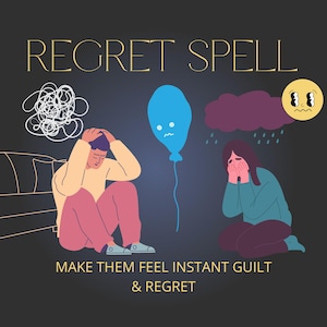 May include: A dark blue background with the text "REGRET SPELL" in gold letters.  The image shows two people sitting with their heads in their hands, a blue balloon with a sad face, a dark purple cloud with rain drops, and a yellow face with tears. The text "MAKE THEM FEEL INSTANT GUILT & REGRET" is in gold letters at the bottom of the image.