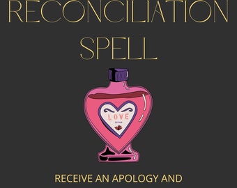 Reconciliation & Apology Spell - Fix any relationship, Get an Ex Back, End No Contact, Rekindle Love,