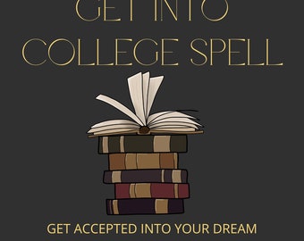 College Admission Spell - Get Accepted Into Your DREAM SCHOOL, Full Ride Scholarship, Perfect GPA and grades,