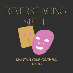 REVERSE AGING SPELL (Ultra Powerful) - Eternal Youthful Beauty, Ageless, Vitality and Health, Immortal Vampire,