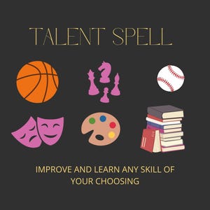 May include: A black background with the text "TALENT SPELL" in gold lettering.  The image features icons representing different skills, including a basketball, chess pieces, a baseball, a paint palette, two theater masks, and a stack of books.  The text "IMPROVE AND LEARN ANY SKILL OF YOUR CHOOSING" is at the bottom of the image.