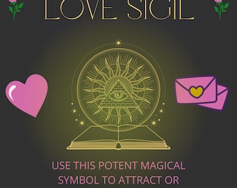May include: A digital illustration with the text "LOVE SIGIL" in gold. The image features a pink heart, two pink envelopes with yellow hearts, and a symbol with an eye inside a triangle. The text reads "USE THIS POTENT MAGICAL SYMBOL TO ATTRACT OR IMPROVE A RELATIONSHIP."