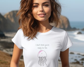 T-shirt graphique Jellyfish - « Prêt pour ça » T-shirt unisexe