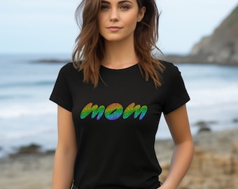Rainbow Mom T-Shirt: Pride LGBTQIA Gift for Mom