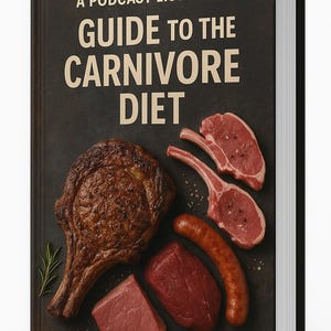 A Podcast Listener&#39;s Guide to the Carnivore Diet