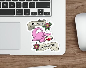 Live Slow Die Whenever - Slowpoke Die-Cut Sticker