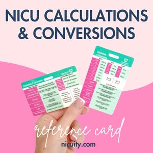 May include: A green and white reference card with the text "NICU CALCULATIONS & CONVERSIONS" at the top. The card has two sections, one for "Calculations & Conversions" and the other for "Calculations & Conversions". The card is being held by a hand.