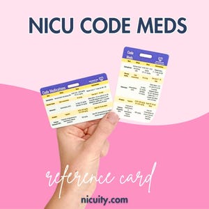May include: Two reference cards for NICU Code Meds, held in a hand, against a pink background. The cards have a blue and yellow design with detailed medical information. The text "NICU CODE MEDS" is at the top, and "reference card" is written in cursive at the bottom.
