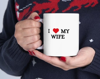 I love my wife Mug 11oz, valentines, mothers day,