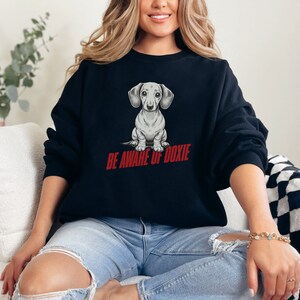 Dachshund Sweatshirt, Wiener Be Aware of Doxie shirt, Wiener Mom shirt, Doxie Lover Gift, Dachshund Owner Gift, Dog Mom Shirt, Wiener Tshirt