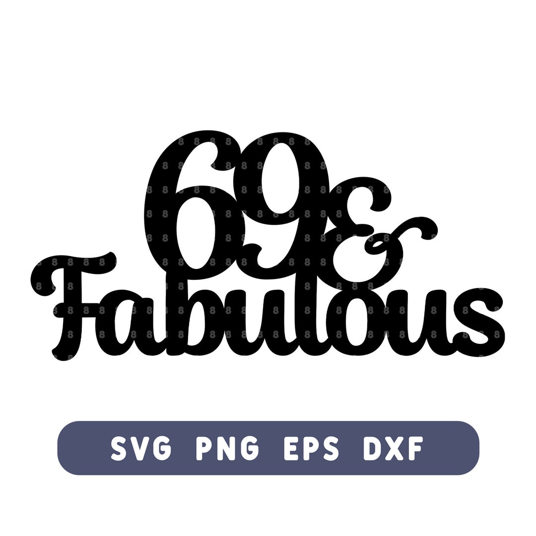 69 and Fabulous Birthday Cake Topper SVG Happy 69th Birthday Cut File ...