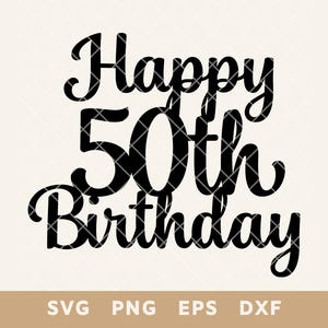 Gelukkige 50e verjaardag teken taarttopper SVG - partijdecoratie gesneden bestand voor DIY cake & decor - Svg, Png, Eps, Dxf - Instant Download