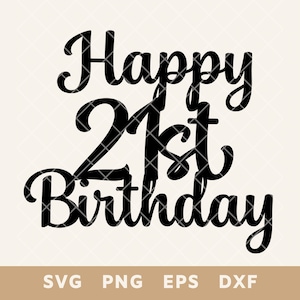 Joyeux 21e anniversaire signe pour gâteau SVG - décoration de fête fichier coupé pour bricolage gâteau et décoration - Svg, Png, Eps, Dxf - téléchargement immédiat