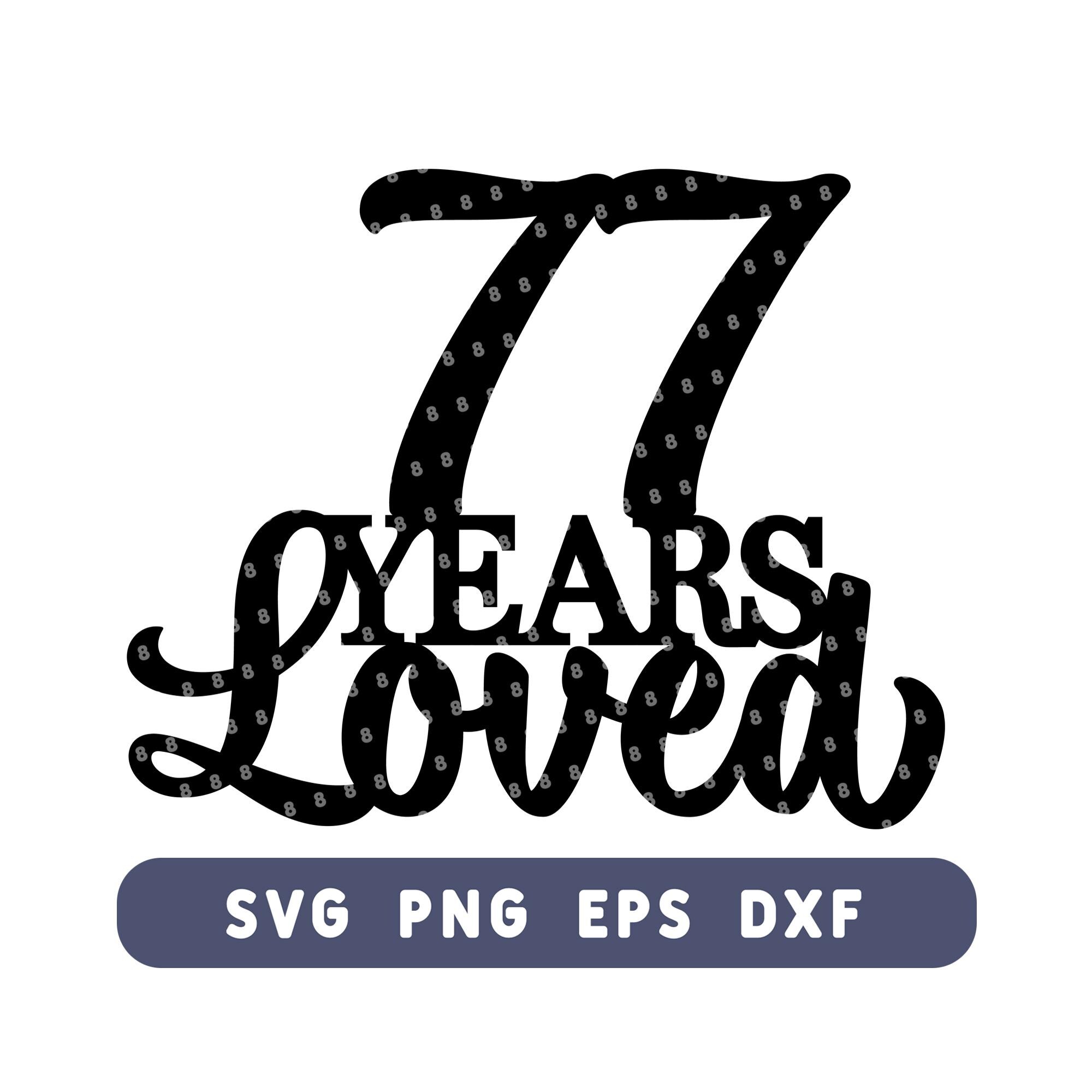 77 Years Loved Birthday Cake Topper SVG Happy 77th Anniversary Cut File ...