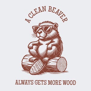 A Clean Beaver Always Gets More Wood SVG, Funny Adult Humor Beaver PNG, Playful Design for Shirts, Mugs & More