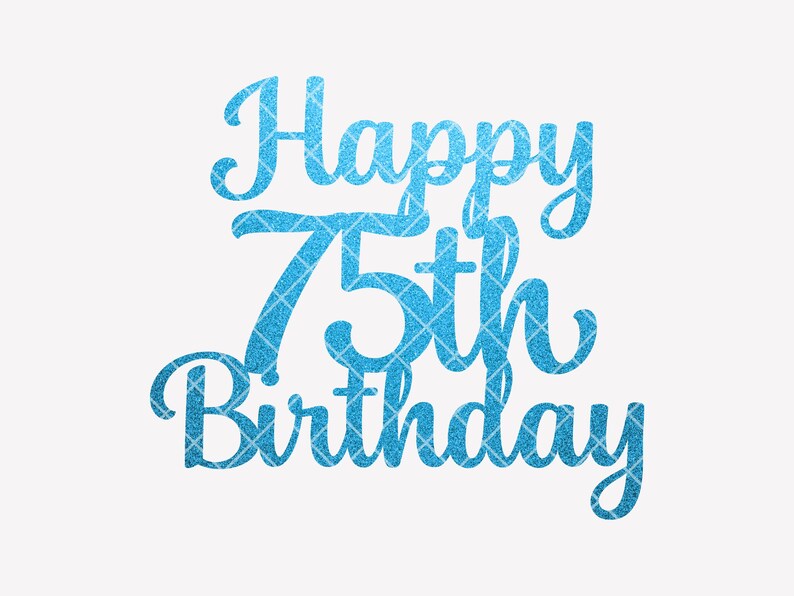 75th Text Happy 75th Birthday SVG - Cricut & Silhouette Cut File - Elegant Script ...