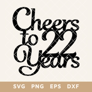 Bravo à 22 ans d'anniversaire de gâteau SVG - joyeux 22e anniversaire coupe fichier pour bricolage gâteau et décoration - Svg, Png, Eps, Dxf - téléchargement immédiat