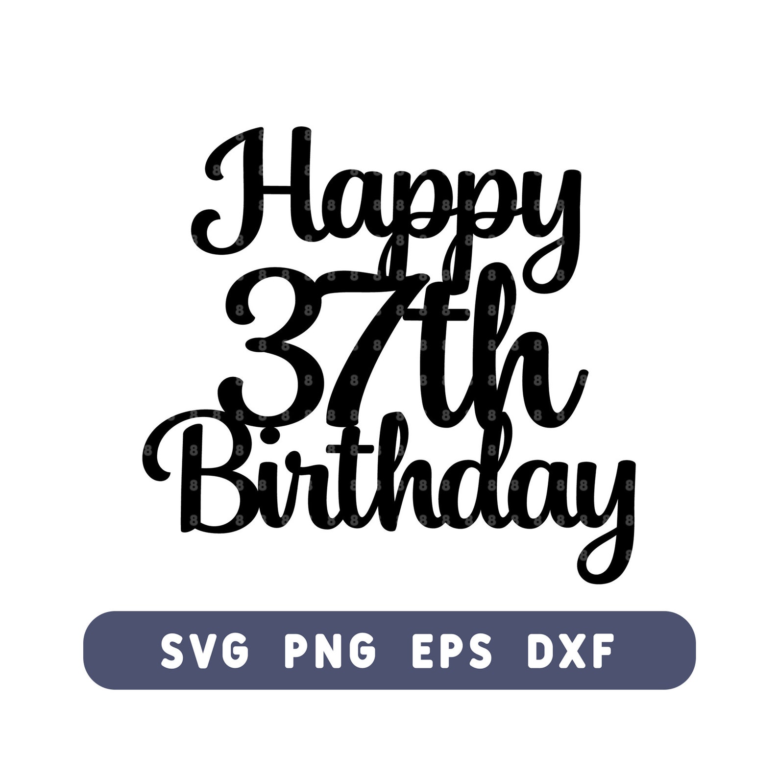 Happy 37th Birthday Cake Topper SVG 37th Birthday Cut File for DIY Cake