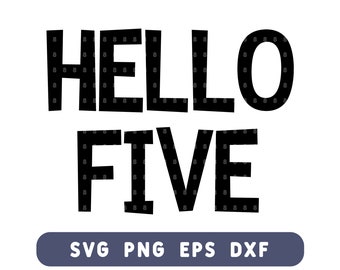 Hello Five SVG - 5th Birthday Cut File for DIY Shirts & Decor - Svg, Png, Eps, Dxf - Instant Download