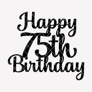Happy 75th Birthday SVG - Cricut & Silhouette Cut File - Elegant Script ...