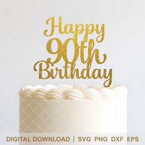 May include: A gold glitter "Happy 90th Birthday" cake topper on a white frosted cake. The cake has a diamond pattern on the sides. The words "DIGITAL DOWNLOAD | SVG PNG DXF EPS" are at the bottom.