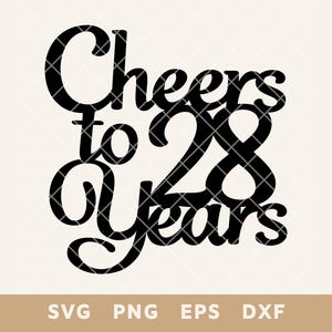 Cheers to 28 Years Birthday Cake Topper SVG - Happy 28th Anniversary ...
