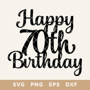 Placa de feliz aniversário de 70 anos para topo de bolo SVG - Arquivo de corte de decoração de festa para bolo e decoração DIY - Svg, Png, Eps, Dxf - Download instantâneo