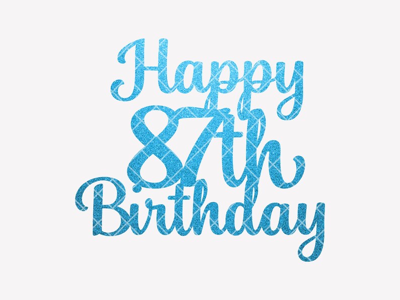 Happy 87th Birthday SVG - Classy Cake Topper Design - Cricut ...