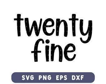 Twenty Fine SVG - Funny 25th Birthday Cut File for DIY Shirts & Decor - Svg, Png, Eps, Dxf - Instant Download