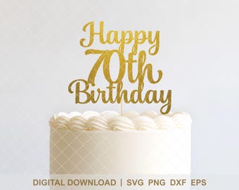 Happy 70th Birthday SVG - Modern Elegant Script Cake Topper - Cricut & Silhouette Cut File - DIY Milestone Party Decor - Instant Download