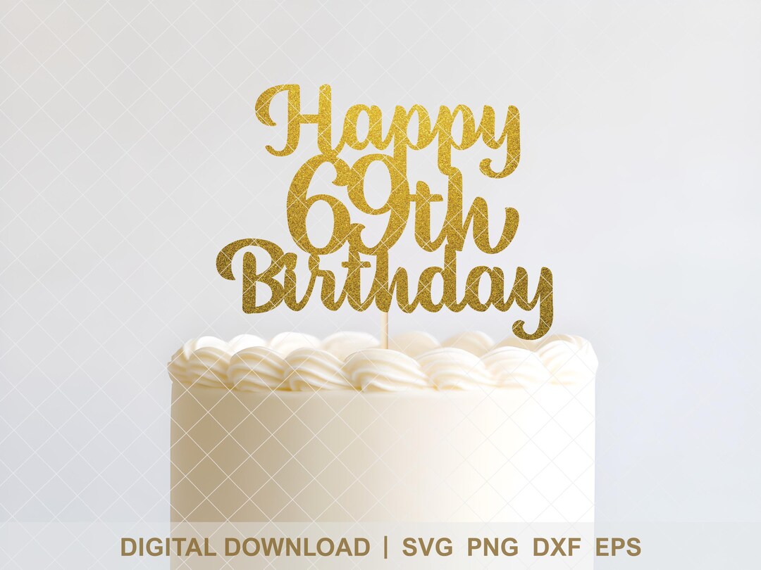 Happy 69th Birthday SVG Bundle - Elegant Cake Topper & Party Decor ...