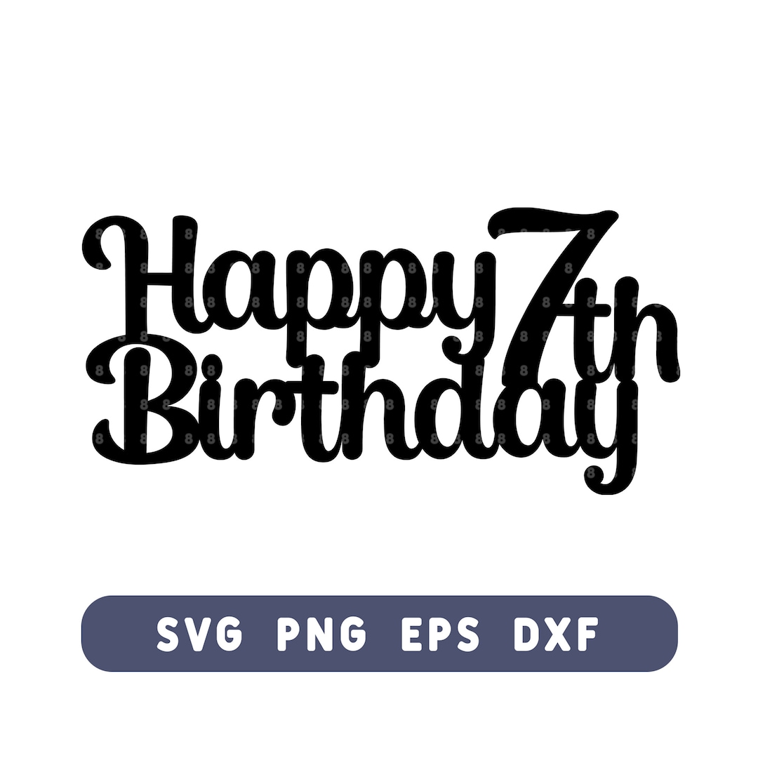 Happy 7th Birthday Cake Topper SVG