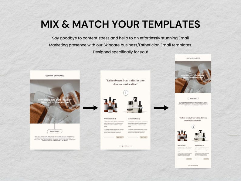 May include: Three different email templates for a skincare business. The templates feature a white background with a brown and white product image and text that says "Radiate beauty from within, let your skincare routine shine." and "Introducing our newest skincare obsession."