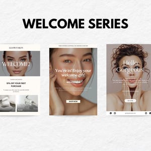 May include: Three welcome email designs for a skincare brand. The first email features a woman with the text "Welcome!" and "10% off your first purchase". The second email features a woman with the text "You're in! Enjoy your welcome gift!" and "Shop Now". The third email features a woman with the text "Hello Gorgeous!" and "Go to Shop".
