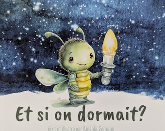 May include: A green and yellow bee with a lightbulb in its hand, against a blue starry night sky. The text "Et si on dormait?" is written below the bee, with the words "écrit et illustré par Rindala Semaan" below that.
